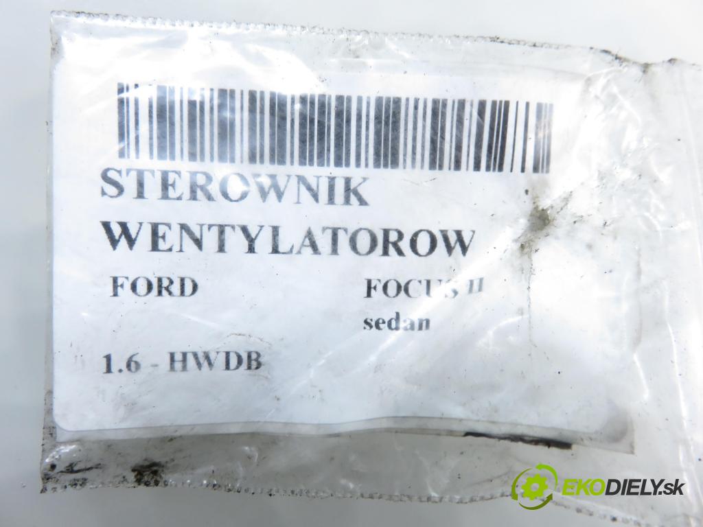 FORD FOCUS II sedan (DB_, FCH, DH) SEDAN 2005 74,00 1.6 - HWDB 1596,00 řídící jednotka VENTILÁTORY 940002904