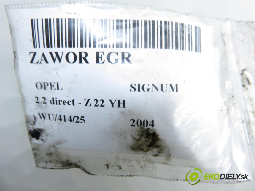 OPEL SIGNUM HB 2004 114,00 2.2 direct - Z 22 YH 2198,00 VENTIL: EGR 5WK9186 ; A2C53028425 ; 24404025