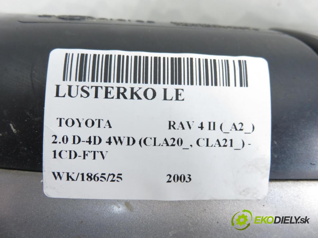 TOYOTA RAV 4 II (_A2_) SUV 2003 85,00 2.0 D-4D 4WD 116 - 1CD-FTV 1995,00 Spätné zrkadlo LE