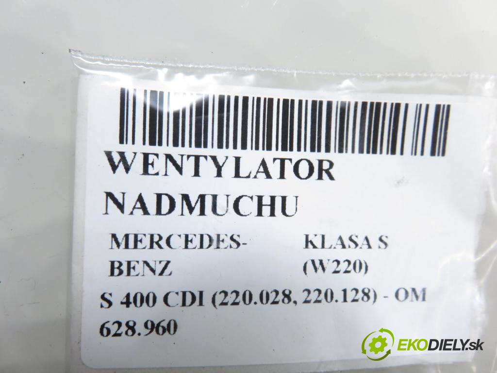 MERCEDES-BENZ KLASA S (W220) SEDAN 2003 191,00 S 400 CDI V8 260 - OM 628.960 3996,00 Ventilátor vetráku 