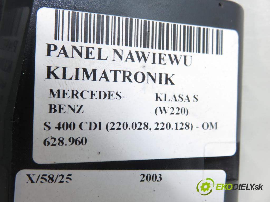 MERCEDES-BENZ KLASA S (W220) SEDAN 2003 191,00 S 400 CDI V8 260 - OM 628.960 3996,00 Panel kúrenia KLIMATRONIK 2208301185