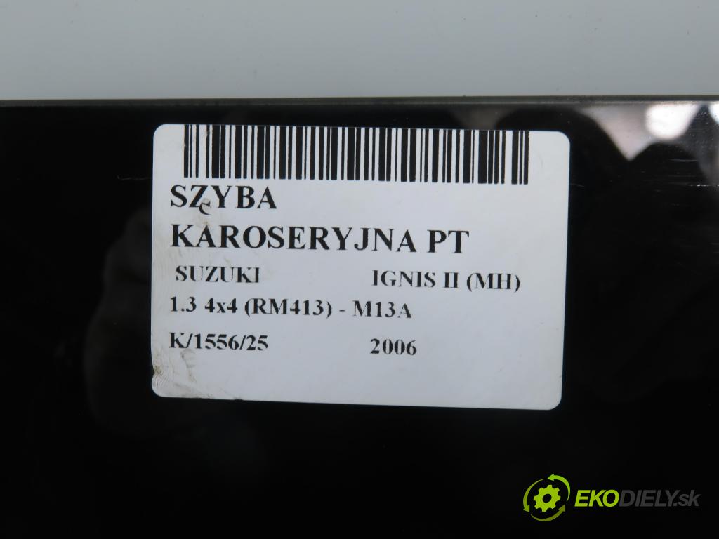 SUZUKI IGNIS II (MH) HB 2006 69,00 1.3 VVT 4x4 94 - M13A 1328,00 Okno dverí pravé zadné 