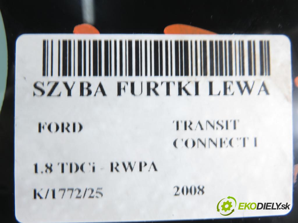 FORD TRANSIT CONNECT (P65_, P70_, P80_) KOMBIVAN 2008 81,00 1.8 TDCi - RWPA 1753,00 Okno dvierka ľavá strana