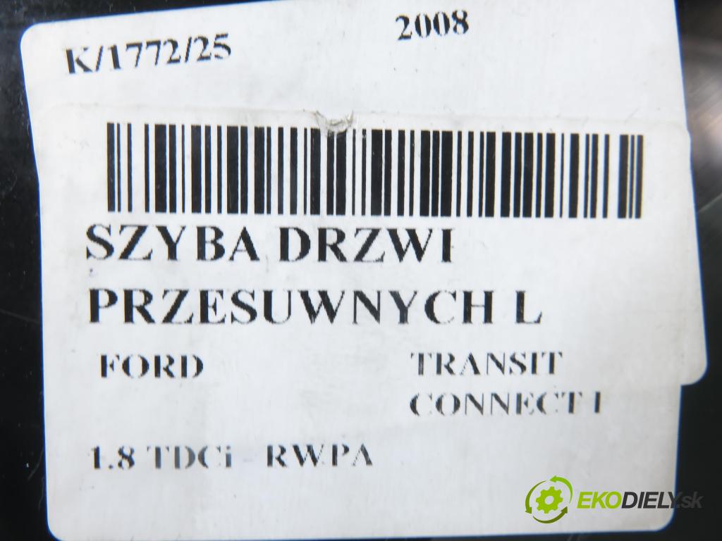 FORD TRANSIT CONNECT (P65_, P70_, P80_) KOMBIVAN 2008 81,00 1.8 TDCi - RWPA 1753,00 Okno Dvere posúvne L 