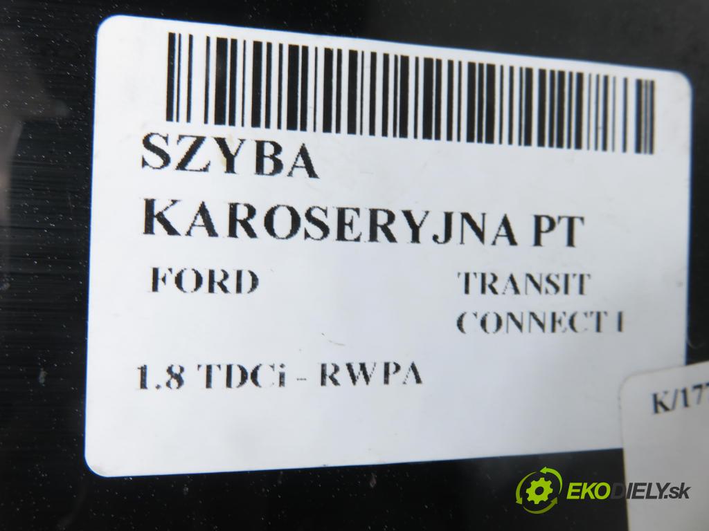 FORD TRANSIT CONNECT (P65_, P70_, P80_) KOMBIVAN 2008 81,00 1.8 TDCi - RWPA 1753,00 Okno dverí pravé zadné