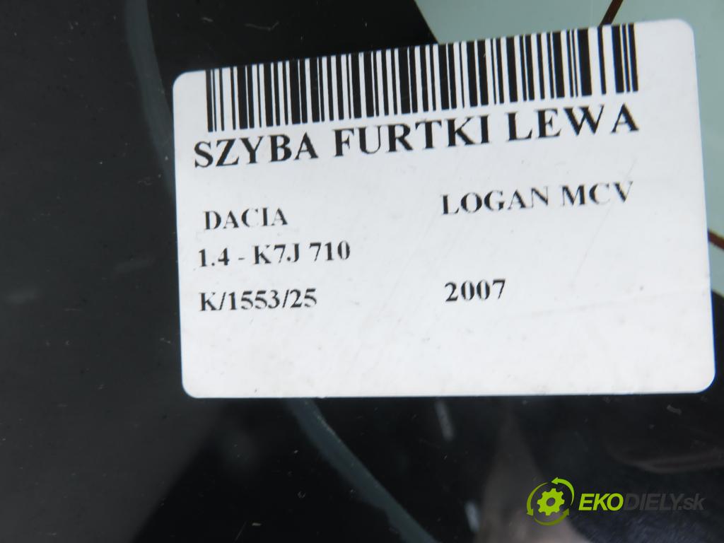 DACIA LOGAN MCV (KS_) KOMBI 2007 55,00 1.4 - K7J 710 1390,00 Okno dvierka ľavá strana
