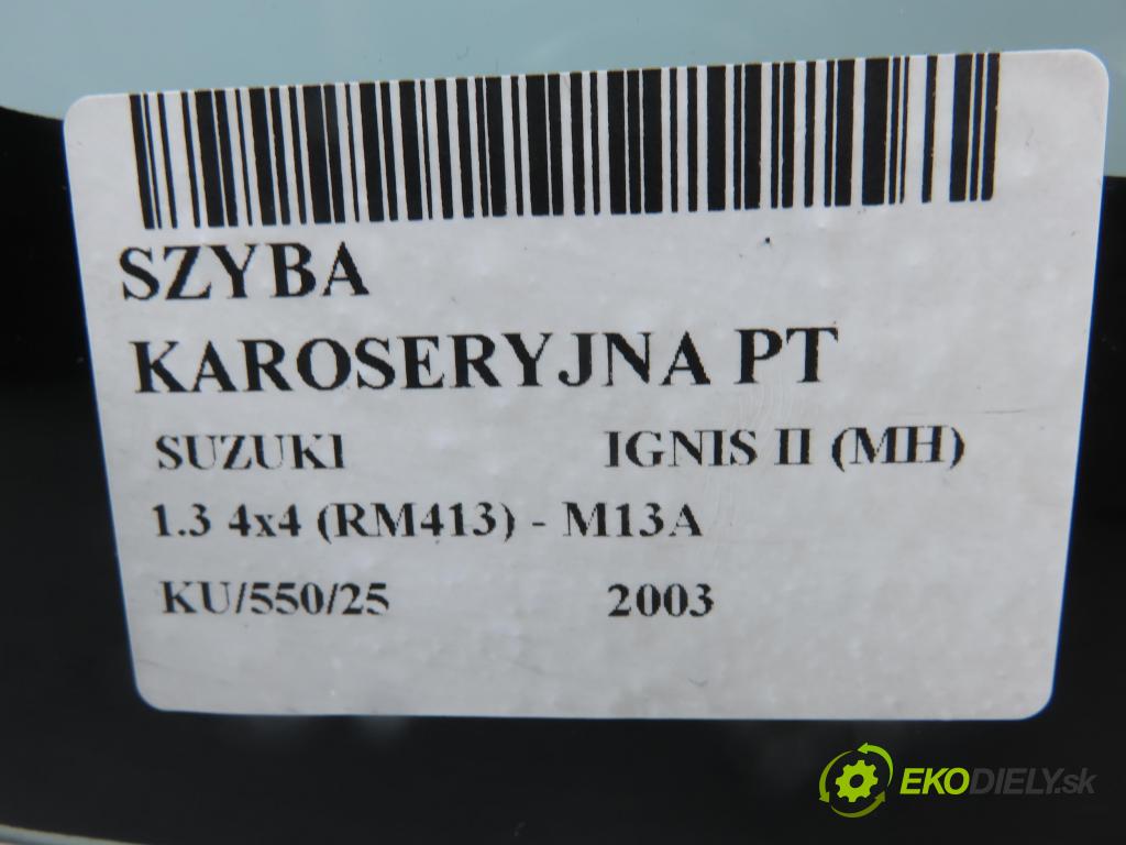 SUZUKI IGNIS II (MH) HB 2003 69,00 1.3 VVT 4x4 94 - M13A 1328,00 Okno dverí pravé zadné 