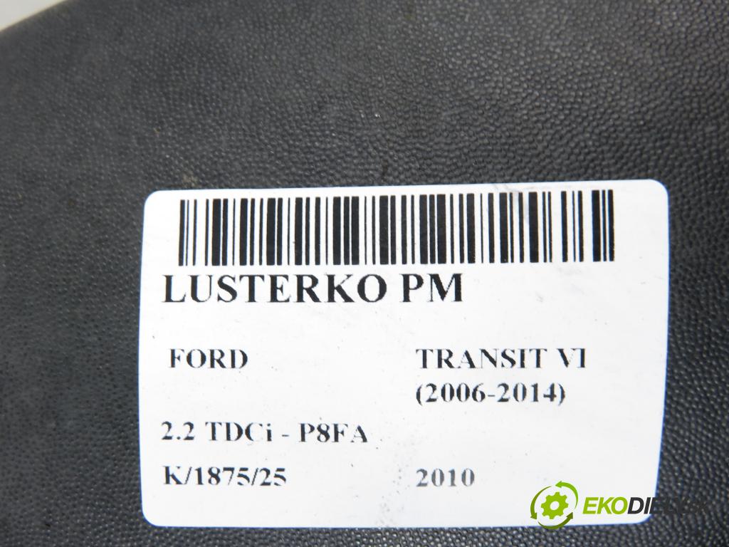 FORD TRANSIT TOURNEO Autobus BUS 2010 63,00 2.2 TDCi - P8FA 2198,00 Spätné zrkadlo PM