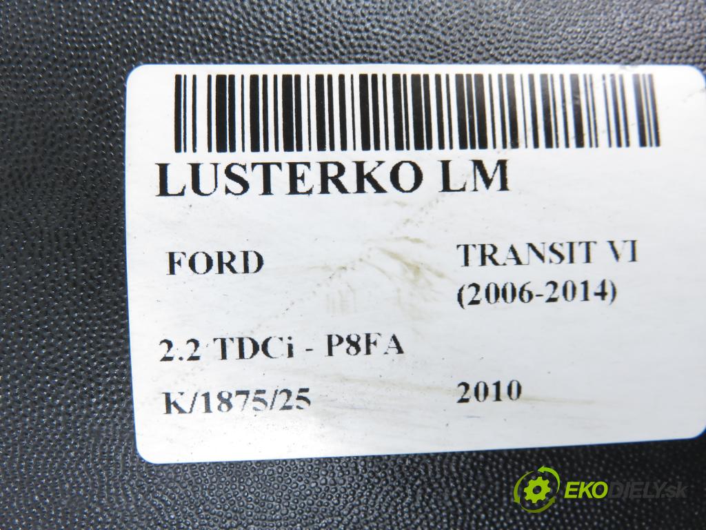 FORD TRANSIT TOURNEO Autobus BUS 2010 63,00 2.2 TDCi - P8FA 2198,00 Spätné zrkadlo