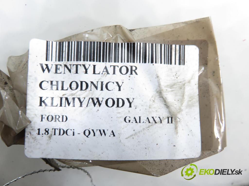 FORD GALAXY (WA6) MINIVAN 2006 92,00 1.8 TDCi - QYWA 1753,00 Ventilátor chladič klíma/voda 6G918C607DE ; 940002904