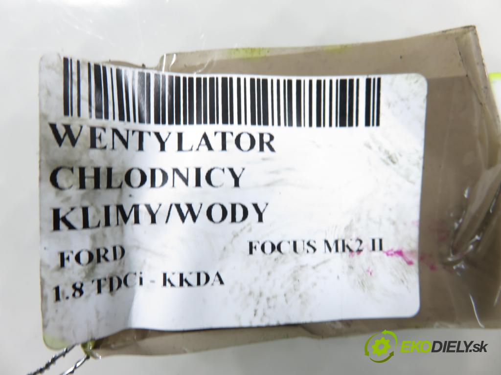 FORD FOCUS II (DA_, HCP) HB 2005 85,00 1.8 TDCi 115 - KKDA 1753,00 Ventilátor chladič klíma/voda 3M5H8C607RE ; 1137328148