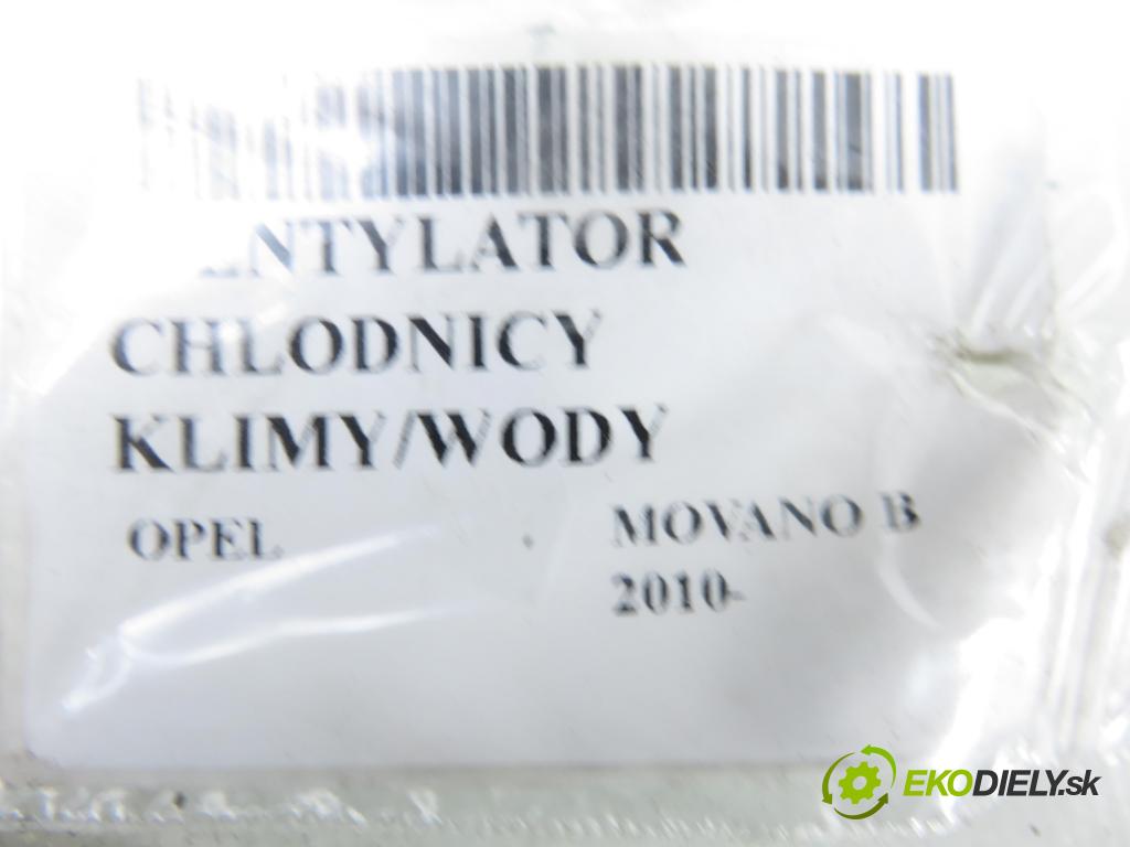OPEL MOVANO B Platforma / podwozie (X62) FURGON 2014 81,00 2.3 CDTI FWD - M9T 870 2299,00 Ventilátor chladič klíma/voda 214815872R