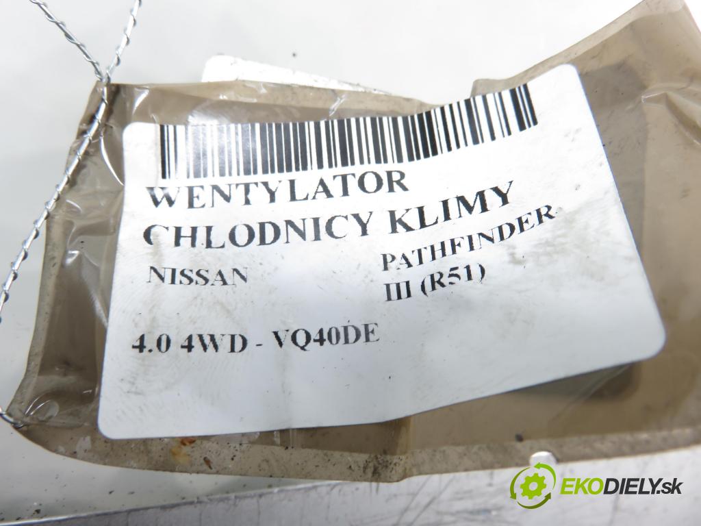 NISSAN PATHFINDER III (R51) TERENOWY 2007 198,00 4.0 4WD 269 - VQ40DE 3954,00 Ventilátor chladič klímatizácie 92120ZP50A