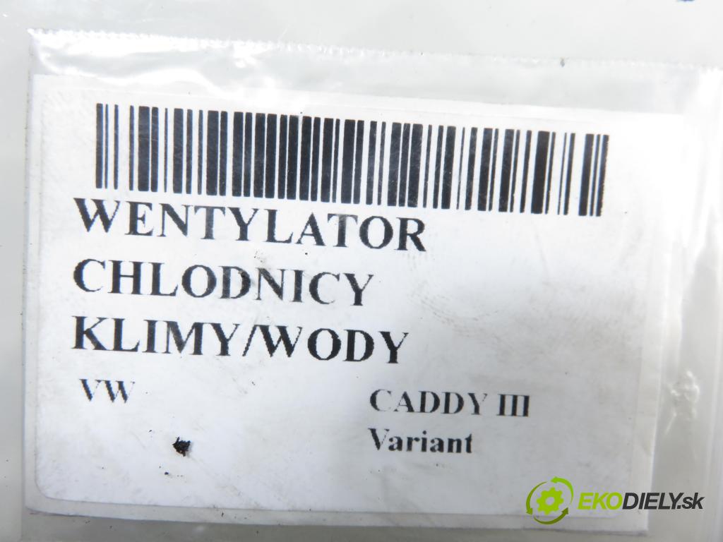 VW CADDY III Variant (2KB, 2KJ, 2CB, 2CJ) KOMBIVAN 2007 77,00 1.9 TDI PD 105 1896,00 Ventilátor chladič klíma/voda 1K0121207T