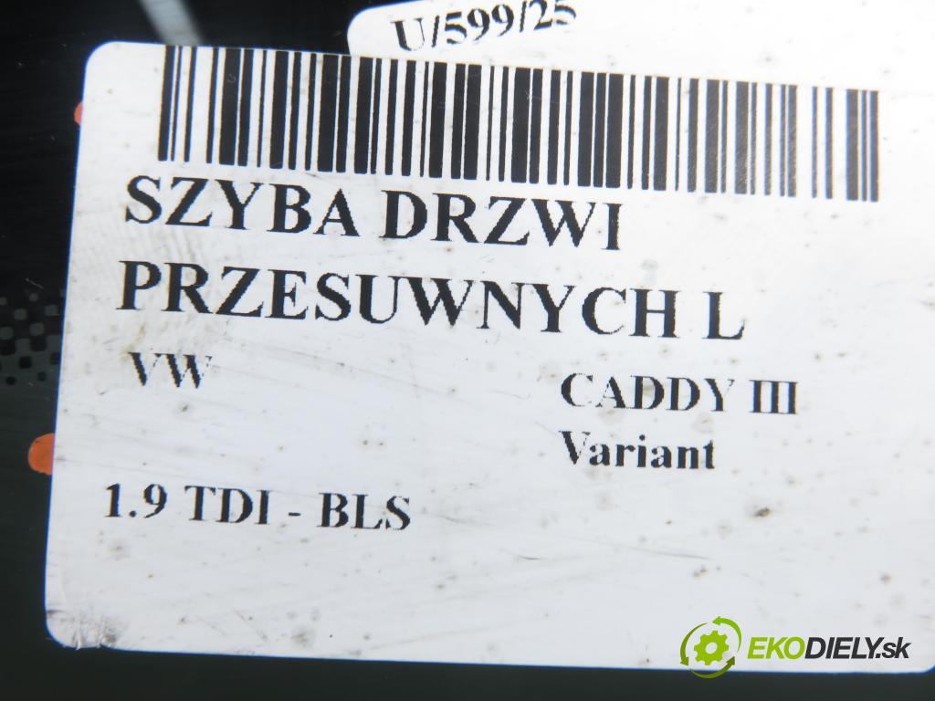 VW CADDY III Variant (2KB, 2KJ, 2CB, 2CJ) KOMBIVAN 2007 77,00 1.9 TDI PD 105 1896,00 Okno Dvere posúvne L 