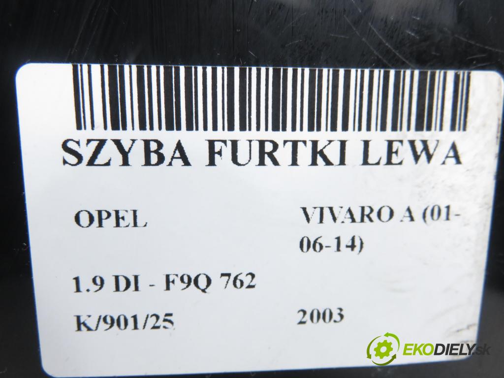 OPEL VIVARO A Autobus (X83) BUS 2003 60,00 1.9 DCI 80 - F9Q 762 1870,00 Okno dvierka ľavá strana