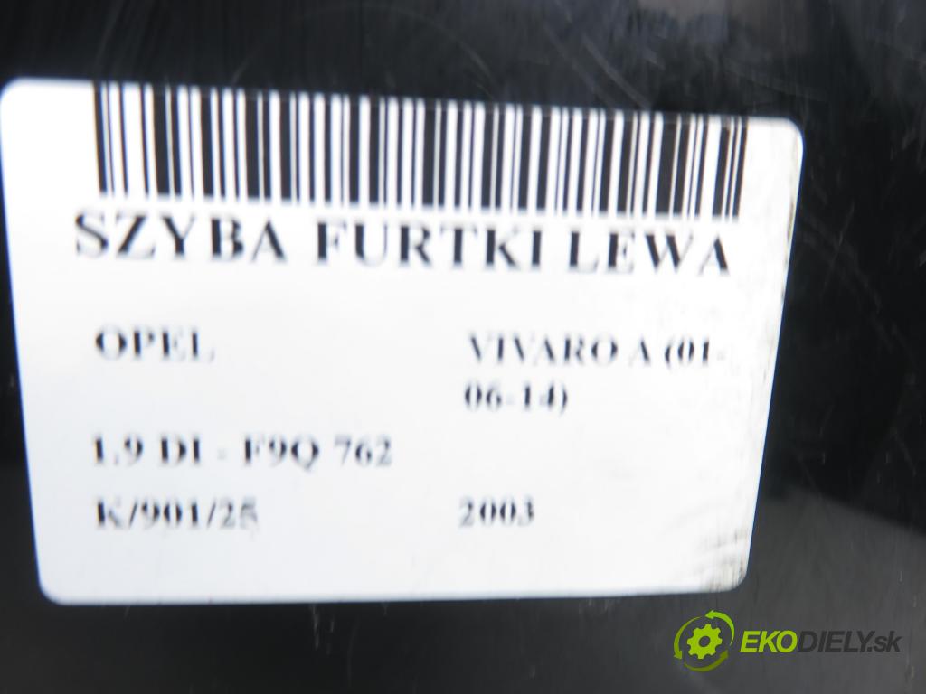 OPEL VIVARO A Autobus (X83) BUS 2003 60,00 1.9 DCI 80 - F9Q 762 1870,00 Okno dvierka ľavá strana
