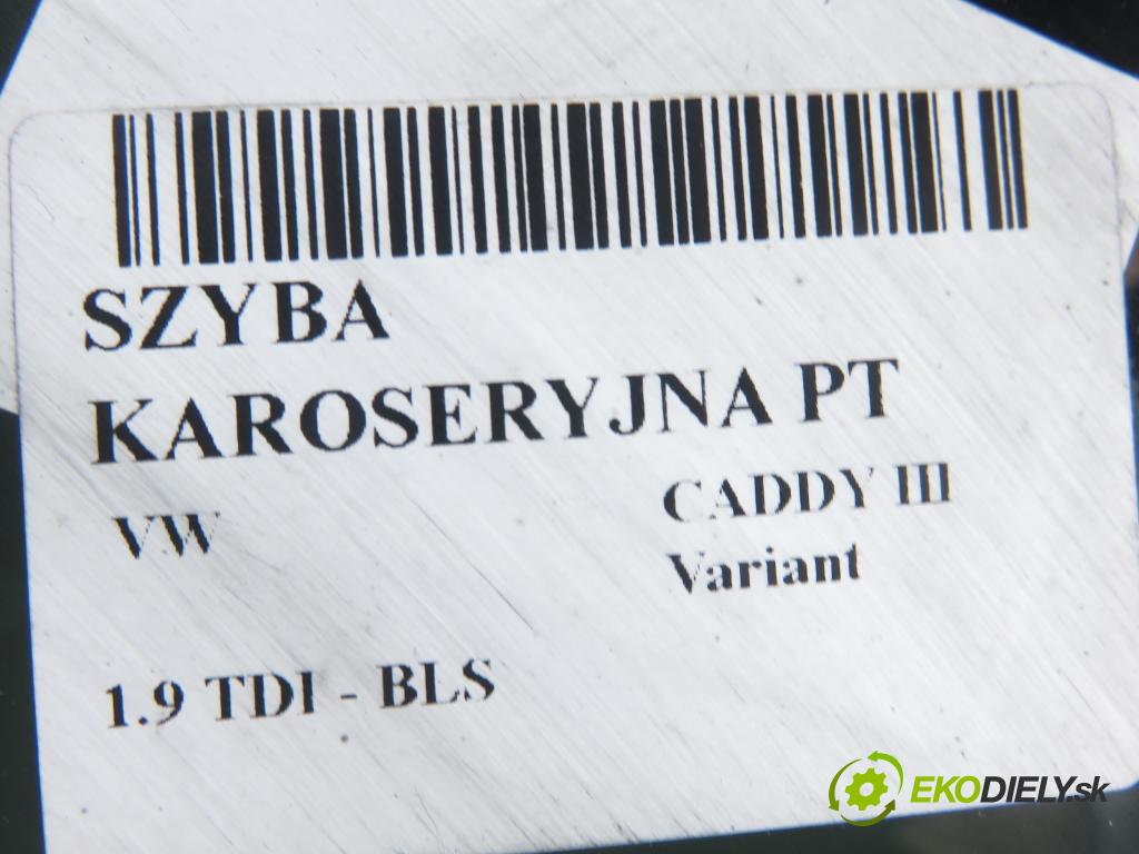 VW CADDY III Variant (2KB, 2KJ, 2CB, 2CJ) KOMBIVAN 2007 77,00 1.9 TDI PD 105 1896,00 Okno dverí pravé zadné 