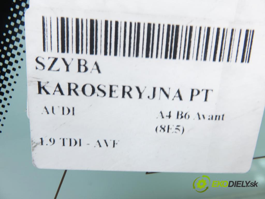 AUDI A4 Avant (8E5, B6) KOMBI 2003 96,00 1.9 TDI PD 130 - AVF 1896,00 Okno dverí pravé zadné 
