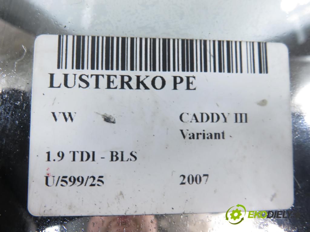 VW CADDY III Variant (2KB, 2KJ, 2CB, 2CJ) KOMBIVAN 2007 77,00 1.9 TDI PD 105 1896,00 Spätné zrkadlo