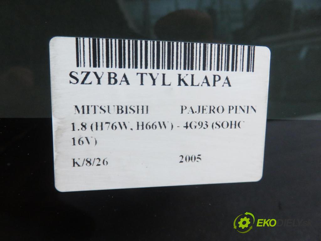 MITSUBISHI PAJERO PININ (H6_W, H7_W) SUV 2005 84,00 1.8 (H76W, H66W) - 4G93 (SOHC 16V) 1834,00 Okno zadné kapota