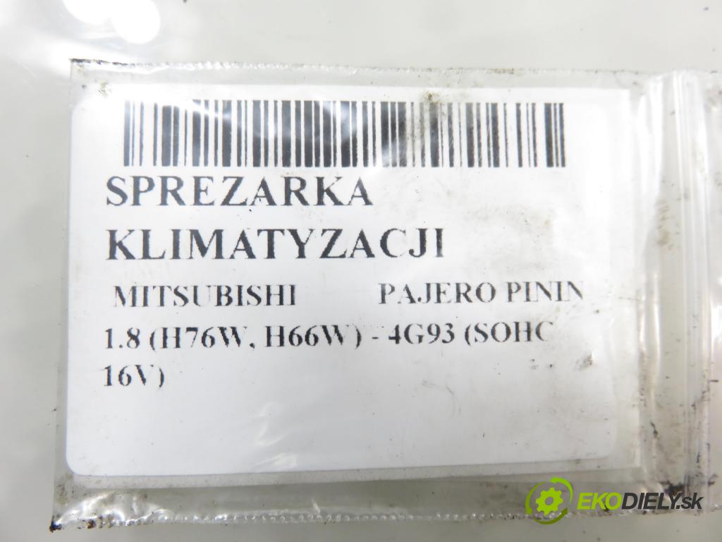MITSUBISHI PAJERO PININ (H6_W, H7_W) SUV 2005 84,00 1.8 (H76W, H66W) - 4G93 (SOHC 16V) 1834,00 KOMPRESOR: klimatizácie MR315497 ; 5060215202 (Kompresor klimatizácie)