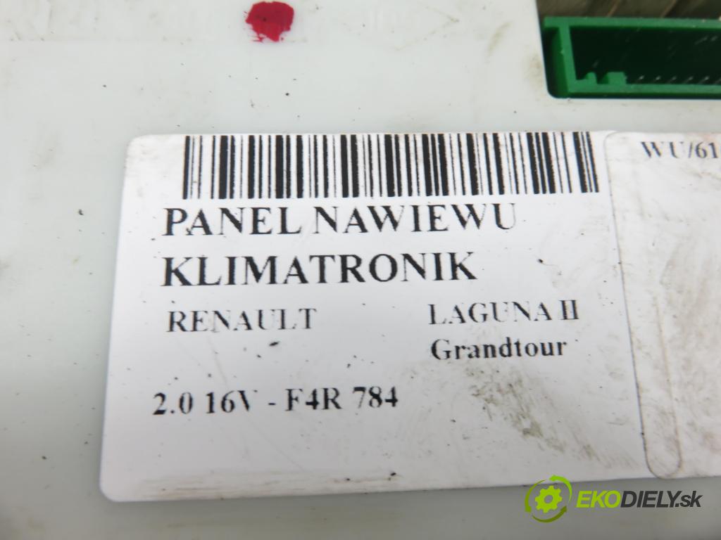 RENAULT LAGUNA II Grandtour (KG0/1_) KOMBI 2006 125,00 2.0 16V - F4R 784 1998,00 Panel kúrenia KLIMATRONIK 8200575240 ; 5241653003