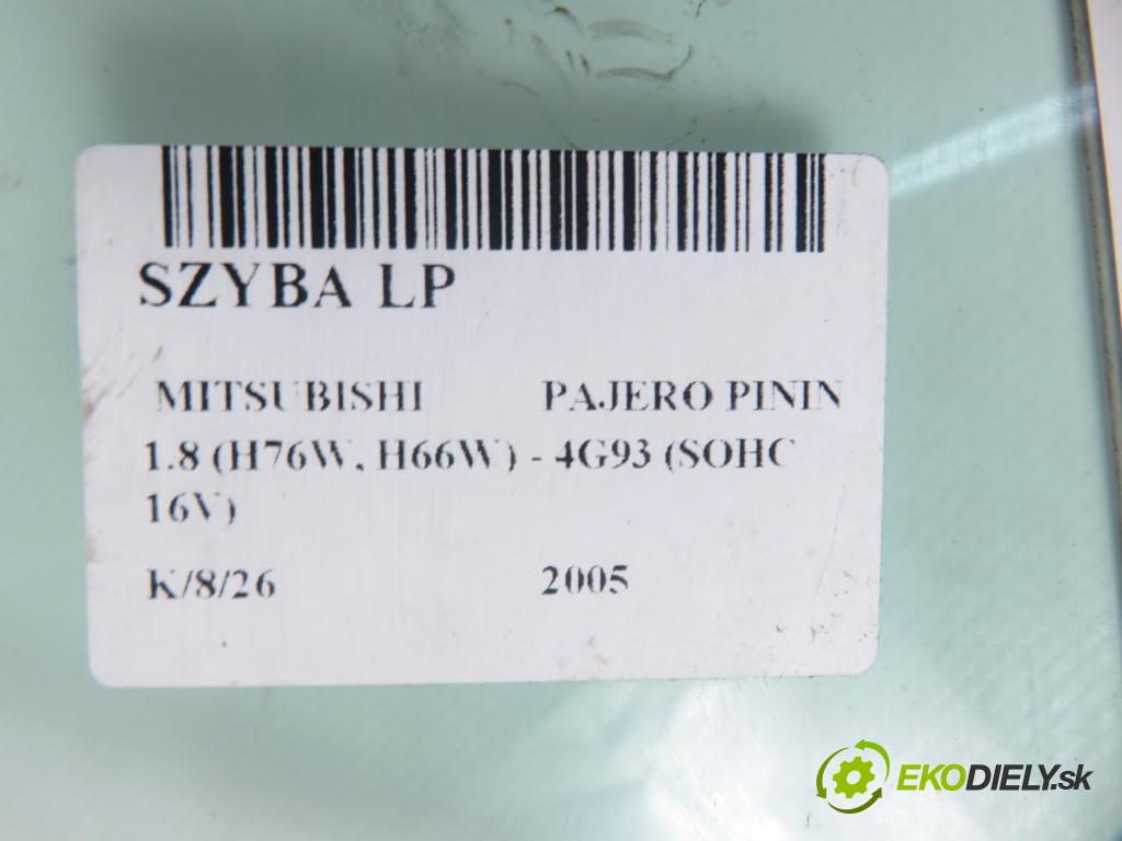 MITSUBISHI PAJERO PININ (H6_W, H7_W) SUV 2005 84,00 1.8 (H76W, H66W) - 4G93 (SOHC 16V) 1834,00 Okno LP
