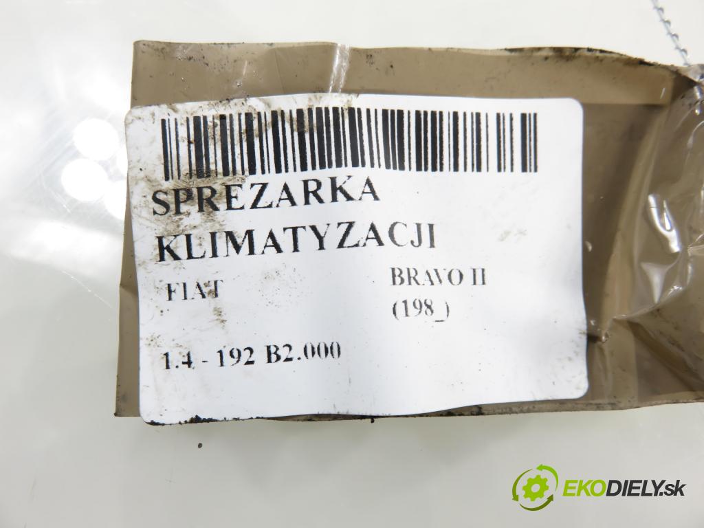 FIAT BRAVO II (198_) HB 2007 66,00 1.4 - 192 B2.000 1368,00 KOMPRESOR: klimatizace 51747318 ; 5A7875200 (Kompresor klimatizace)
