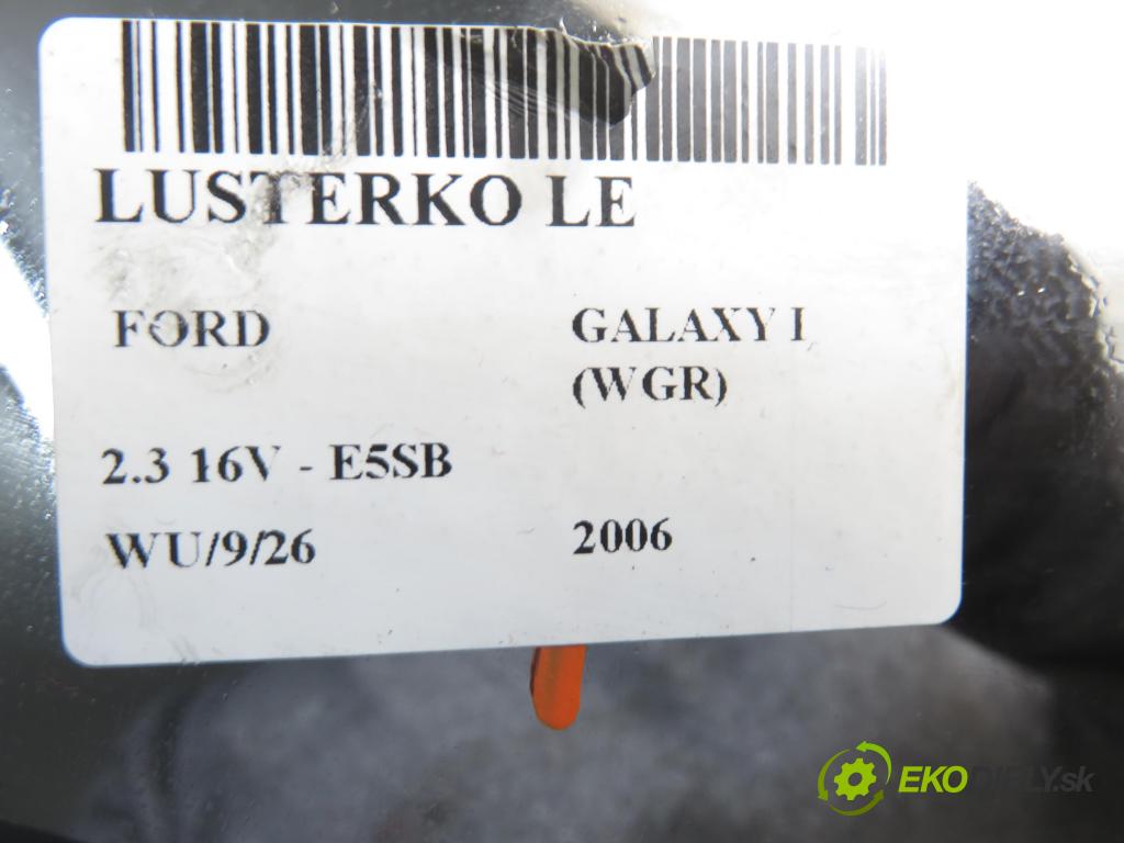 FORD GALAXY (WGR) MINIVAN 2006 103,00 2.3 16V - E5SB 2295,00 Spätné zrkadlo LE 