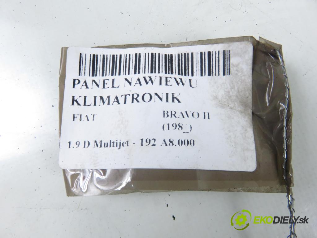 FIAT BRAVO II (198_) HB 2008 88,00 1.9 D Multijet - 192 A8.000 1910,00 Panel kúrenia KLIMATRONIK A83013300