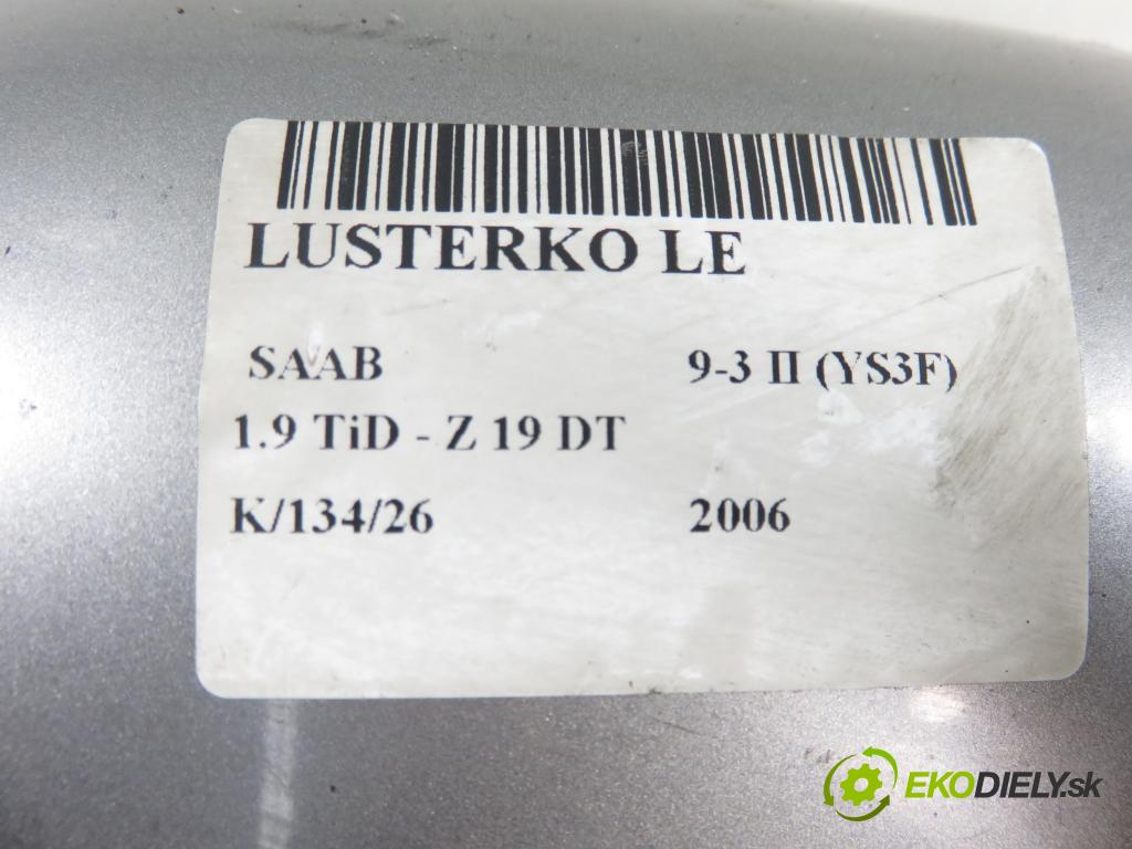 SAAB 9-3 (YS3F) SEDAN 2006 88,00 1.9 TiD - Z 19 DT 1910,00 Spätné zrkadlo LE