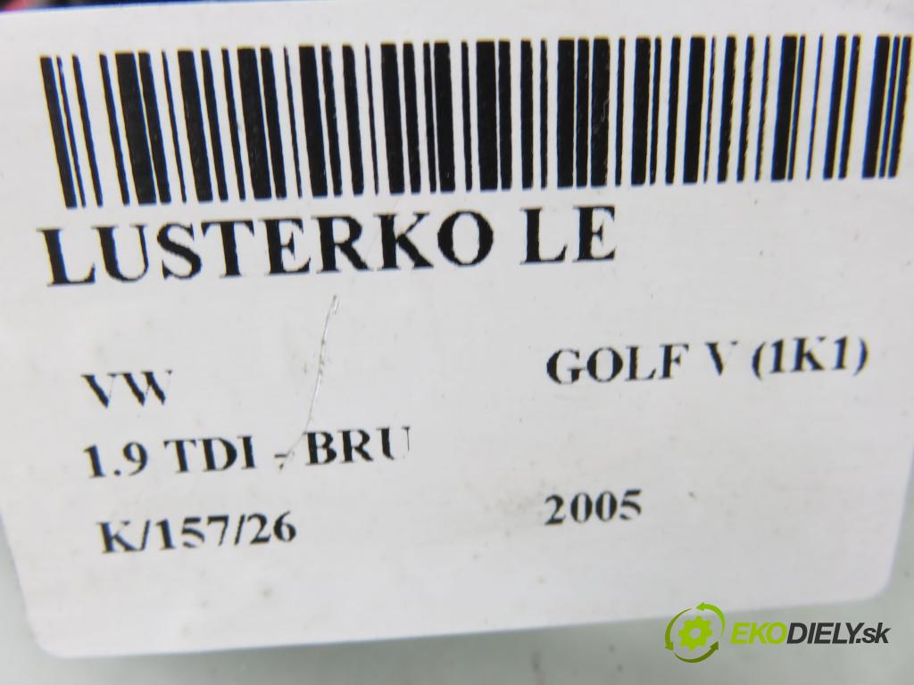 VW GOLF V (1K1) HB 2005 66,00 1.9 TDI PD 90 - BRU 1896,00 Spätné zrkadlo LE