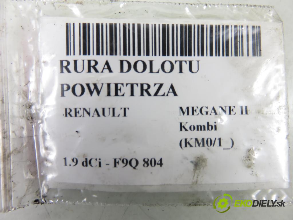 RENAULT MEGANE II Kombi (KM0/1_) KOMBI 2008 96,00 1.9 dCi 131 - F9Q 804 1870,00 Rúra prívodu vzduchu 8200522977