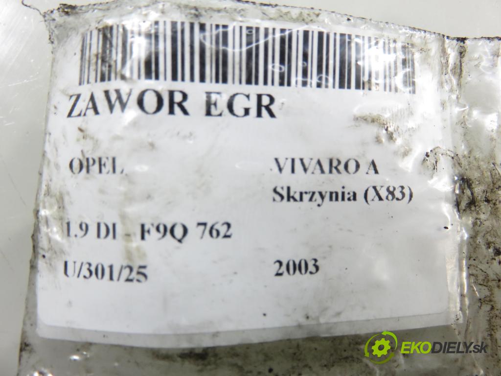 OPEL VIVARO A Skrzynia (X83) FURGON 2003 60,00 1.9 DI 80 - F9Q 762 1870,00 VENTIL: EGR 8200542997 ; 7700107471