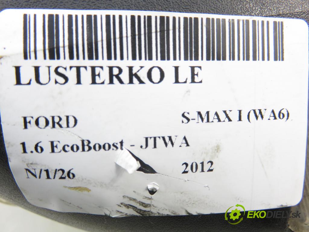 FORD S-MAX (WA6) MINIVAN 2012 118,00 1.6 EcoBoost - JTWA 1596,00 Spätné zrkadlo LE