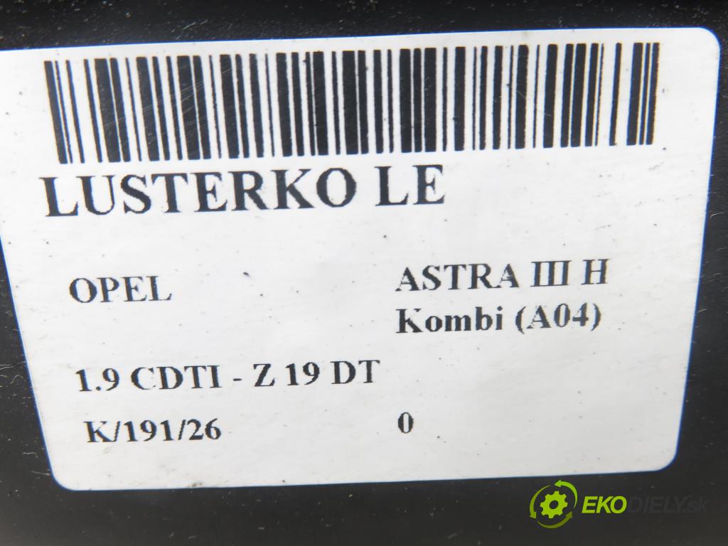 OPEL ASTRA H Kombi (A04) KOMBI 2006 88,00 1.9 CDTI - Z 19 DT 1910,00 zpětné zrcátko LE 24462995RE