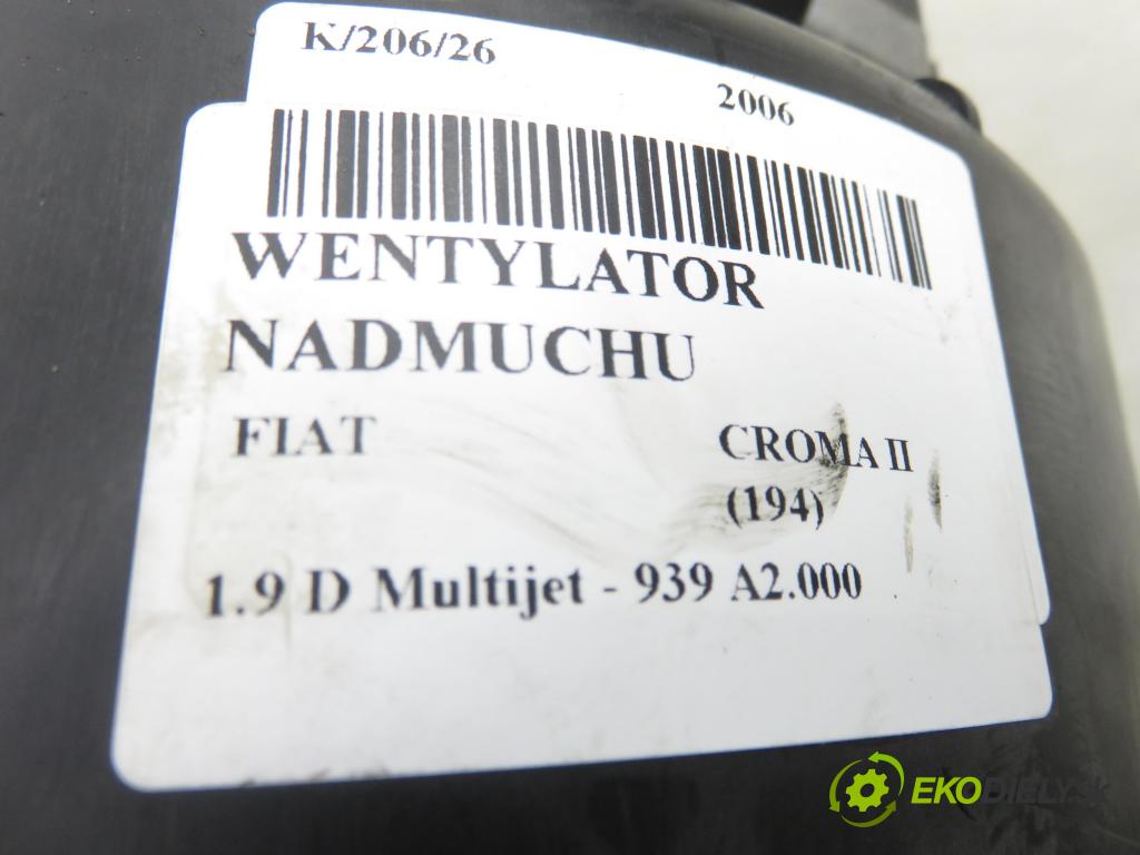 FIAT CROMA (194_) KOMBI 2006 110,00 1.9 D Multijet 150 - 939 A2.000 1910,00 ventilátor větráku 007013E