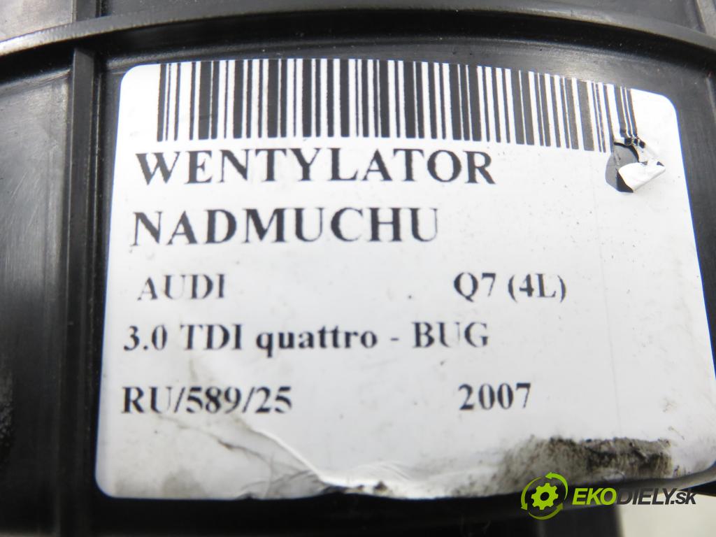 AUDI Q7 (4L) SUV 2007 171,00 3.0 TDI quattro - BUG 2967,00 ventilátor větráku 4L1820021A ; 60315906