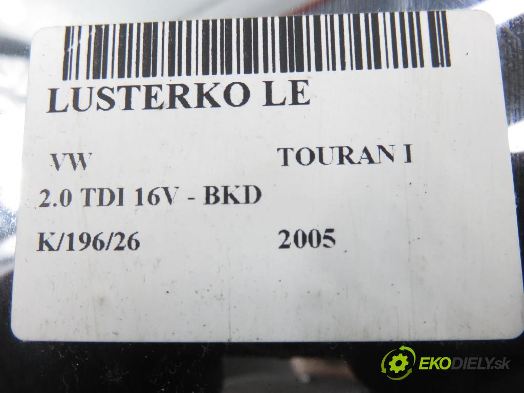VW TOURAN (1T1, 1T2) MINIVAN 2005 103,00 2.0 TDI 16V 140 - BKD 1968,00 Spätné zrkadlo LE 