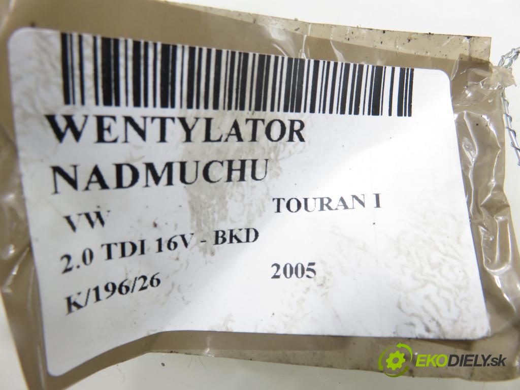 VW TOURAN (1T1, 1T2) MINIVAN 2005 103,00 2.0 TDI 16V 140 - BKD 1968,00 Ventilátor vetráku 1K1820015C ; 3C0907524
