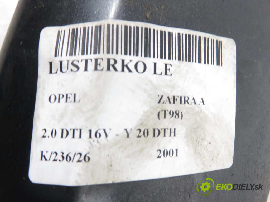 OPEL ZAFIRA A Nadwozie Wielkopojemne (MPV) (T98)  MINIVAN 2001 74,00 2.0 DTI 16V 101 - Y 20 DTH 1995,00 zpětné zrcátko LE