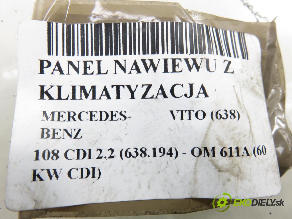 MERCEDES-BENZ VITO Autobus (638) BUS 2001 60,00 108 CDI 2.2 (638.194) - OM 611A (60 KW CDI) 2151,00 Panel topení KLIMATIZACE: A0004463228