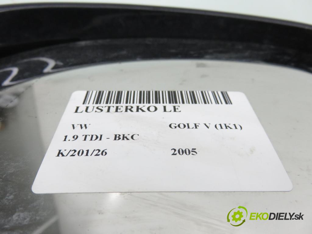 VW GOLF V (1K1) HB 2005 77,00 1.9 TDI PD 105 - BKC 1896,00 Spätné zrkadlo LE 