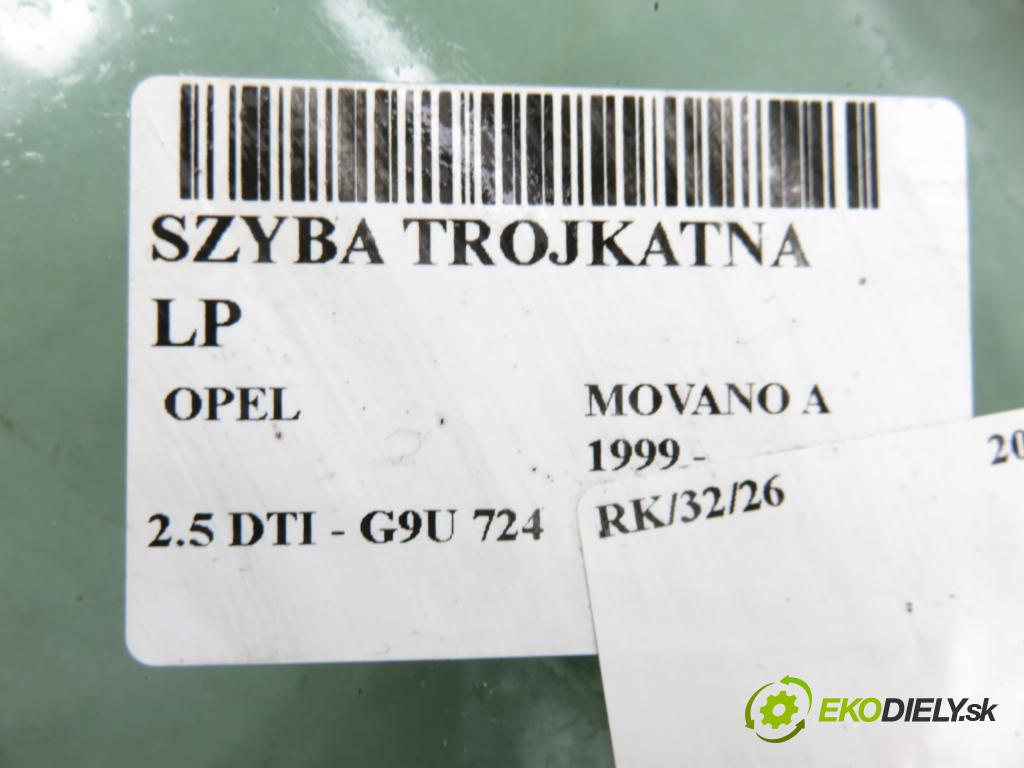 OPEL MOVANO Furgon (X70) FURGON 2005 84,00 2.5 DTI - G9U 724 2464,00 okno TROJÚHELNÍK LP