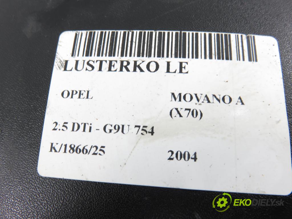 OPEL MOVANO Platforma / podwoyie (X70) FURGON 2004 0,00 2.5 DTi - G9U 754 2464,00 Spätné zrkadlo LE