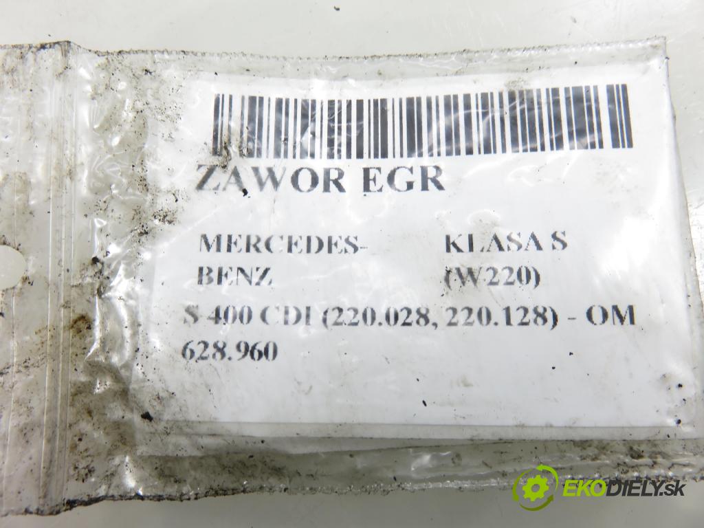 MERCEDES-BENZ KLASA S (W220) SEDAN 2003 191,00 S 400 CDI V8 260 - OM 628.960 3996,00 VENTIL: EGR 6281400060 ; 00005320B1