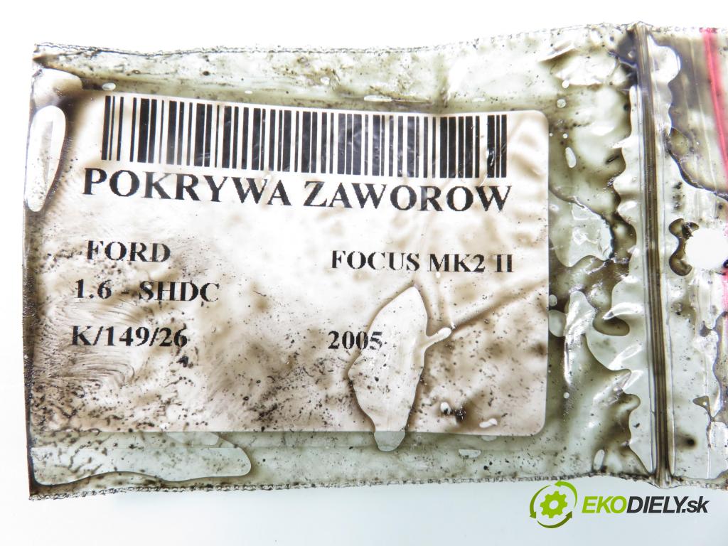 FORD FOCUS II (DA_, HCP) HB 2005 74,00 1.6 - SHDC 1596,00 kryt Ventilů E510D6K271
