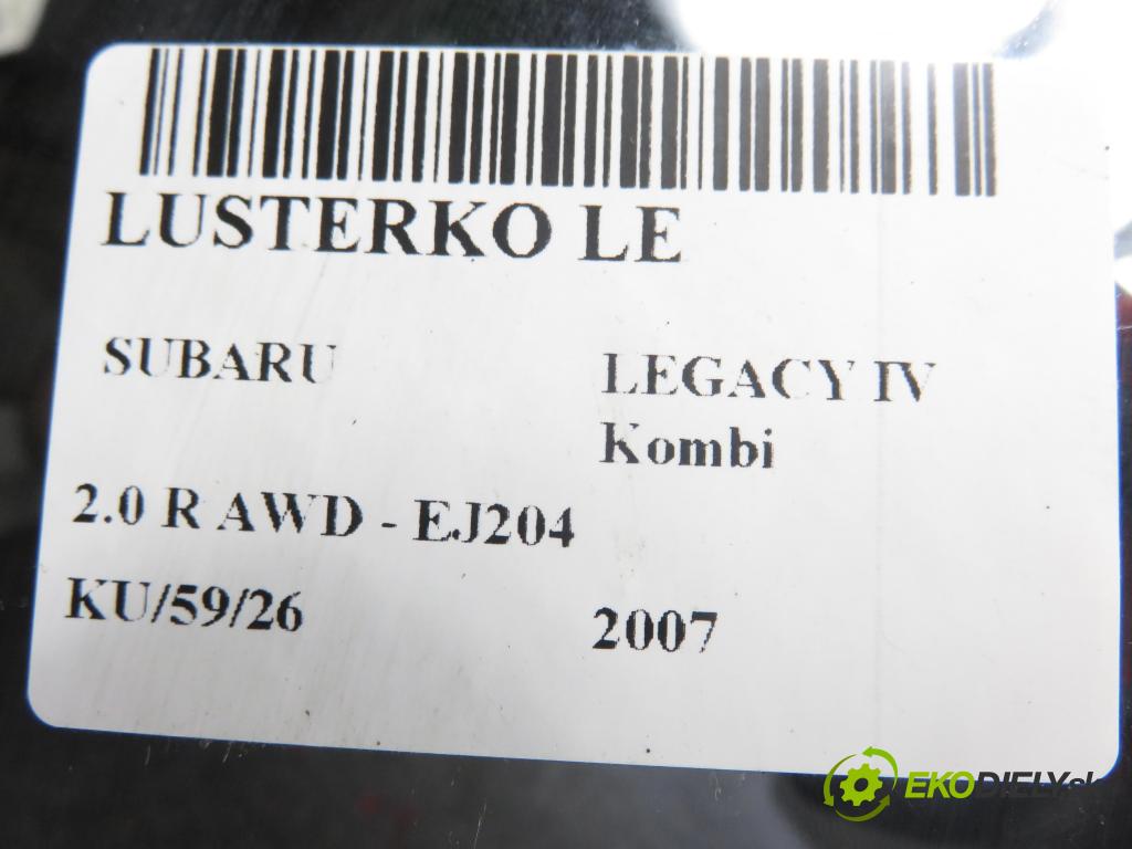 SUBARU LEGACY IV Kombi (BP) KOMBI 2007 121,00 2.0 16V DOHC AWD (BP5) - EJ204 EJ20F BiFuel 1994,00 zpětné zrcátko LE