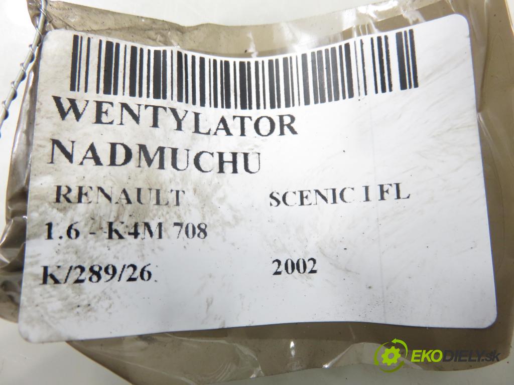 RENAULT SCENIC I (JA0/1_) MINIVAN 2002 0,00 1.6 - K4M 708 1598,00 Ventilátor vetráku
